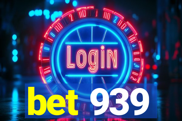 bet 939